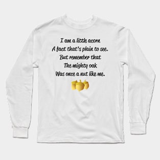 "I am a little acorn" poem with 3 acorns design Long Sleeve T-Shirt